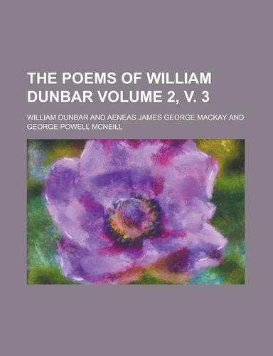 The Poems of William Dunbar (Volume 03)
