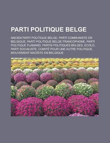 Parti Politique Belge: Ancien Parti Politique Belge, Parti Communiste En Belgique, Parti Politique Belge Francophone, Parti Politique Flamand(French)