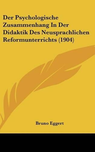 Der Psychologische Zusammenhang in Der Didaktik Des Neusprachlichen Reformunterrichts (1904)