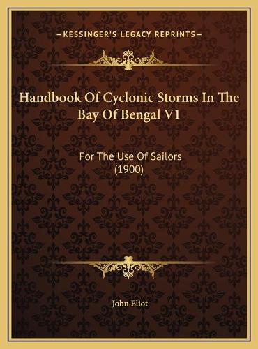 Handbook Of Cyclonic Storms In The Bay Of Bengal V1