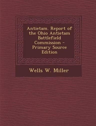 Antietam. Report of the Ohio Antietam Battlefield Commission: (English)