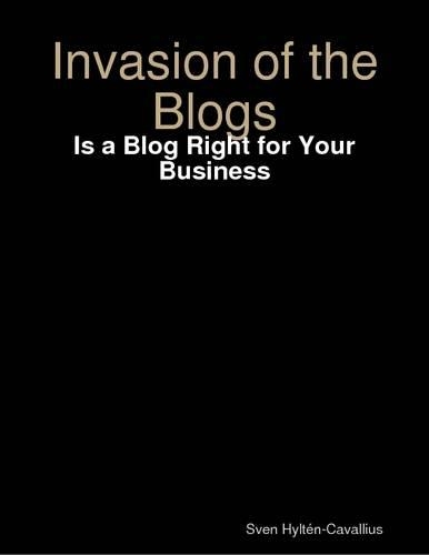 Invasion of the Blogs: Is a Blog Right for Your Business