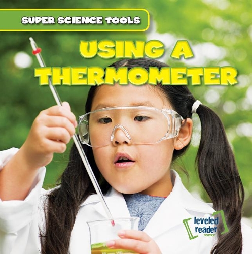 Using a Thermometer: (Super Science Tools)