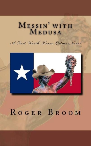 Messin' with Medusa: A Fort Worth Texas Crime Novel(Broom)