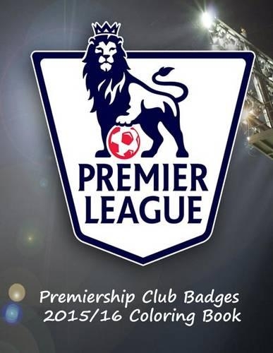 Premier League Club Logos: Coloring Book on the Premier League Club Logos with Information on Each Team. Great for Kids and Adults and Makes an Ideal Gift.(English)