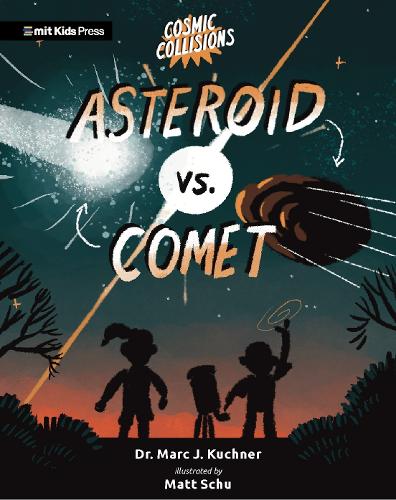 Cosmic Collisions: Asteroid vs. Comet: (MIT Kids Press)