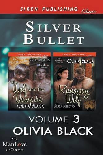 Silver Bullet, Volume 3 [The Wolf and the Vampire: Runaway Wolf] (Siren Publishing Classic Manlove)