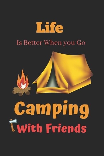 Life Is Better When You Camping With Friends
