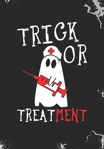 Trick or Treatment: Blank Lined Journal Notebook for RN Nurses, Nurse practitioners Medical Doctors and healthcare practitioners Halloween Trick or Treat gift