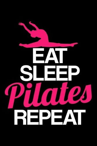 Eat, Sleep, Pilates, Repeat.