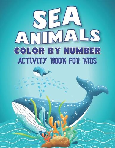 Sea Animals Color by Number Activity Book for Kids