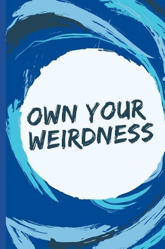 Own Your Weirdness