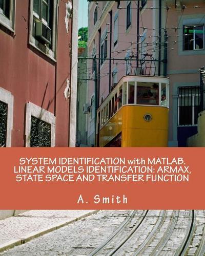 System Identification with Matlab. Linear Models Identification: Armax, State Space and Transfer Function