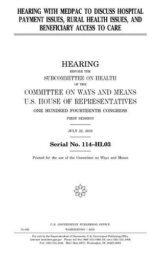 Hearing with MedPAC to discuss hospital payment issues, rural health issues, and beneficiary access to care
