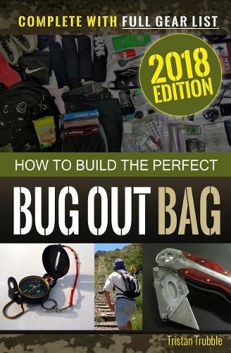 How to Build the Perfect Bug Out Bag: Complete With Gear List(Survival & Preparedness Library)