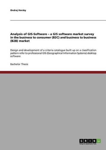 Analysis of GIS-Software - a GIS software market survey in the business to consumer (B2C) and business to business (B2B) market