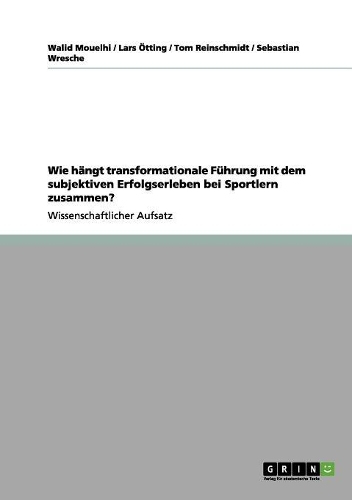 Wie hängt transformationale Führung mit dem subjektiven Erfolgserleben bei Sportlern zusammen?: (German)
