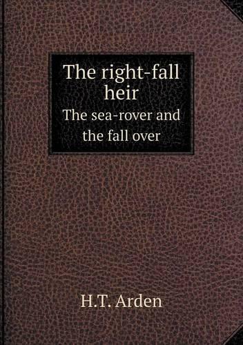 The right-fall heir The sea-rover and the fall over: (English)