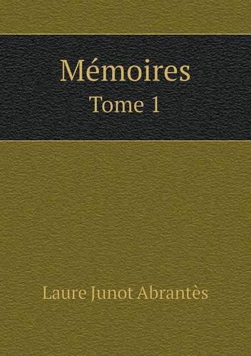 Mémoires Tome 1