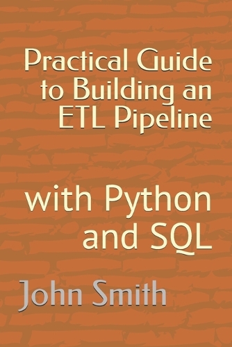 Practical Guide to Building an ETL Pipeline: with Python and SQL