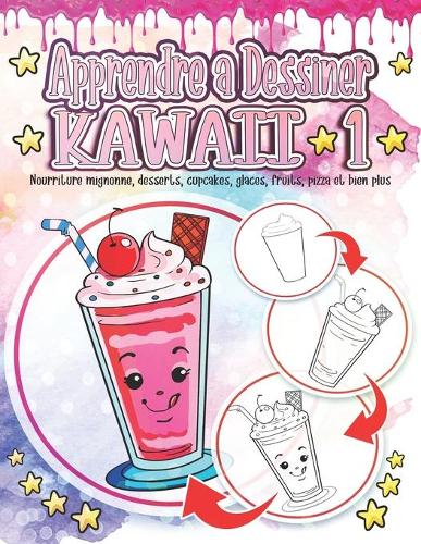 Apprendre a Dessiner Kawaii 1: Nourriture mignonne, desserts, cupcakes, glaces, fruits, pizza et bien plus: Dessins Kawaii adorables et mignons, relaxation et soulagement du stres(1 Dessins Kawaii)