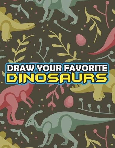 Draw Your Favorite Dinosaurs