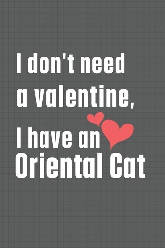 I don't need a valentine, I have a Oriental Cat