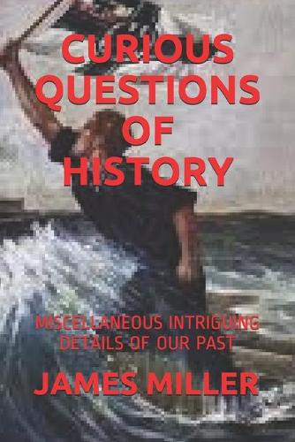 Curious Questions of History