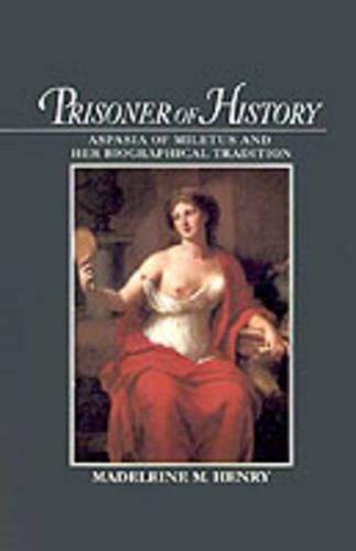 Prisoner of History: Aspasia of Miletus and Her Biographical Tradition(English)