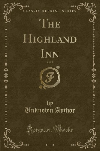 The Highland Inn, Vol. 1 (Classic Reprint)