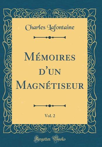 Mémoires d'un Magnétiseur, Vol. 2 (Classic Reprint)