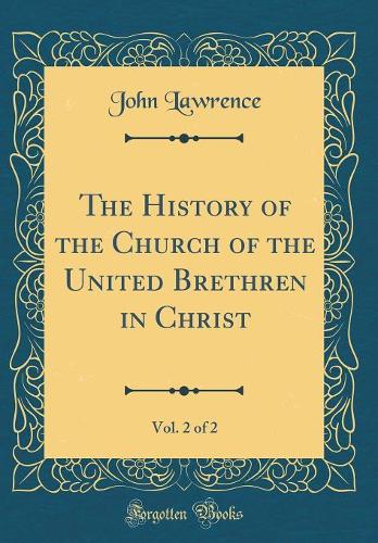 The History of the Church of the United Brethren in Christ, Vol. 2 of 2 (Classic Reprint)