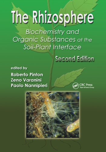 The Rhizosphere: Biochemistry and Organic Substances at the Soil-Plant Interface(Books in Soils, Plants, and the Environment)