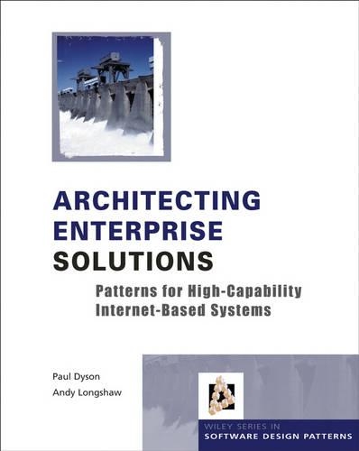 Architecting Enterprise Solutions: Patterns for High-Capability Internet-based Systems(Wiley Software Patterns Series)