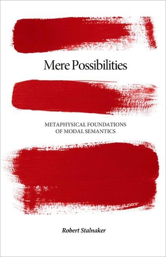 Mere Possibilities: Metaphysical Foundations of Modal Semantics(Carl G. Hempel Lecture Series)
