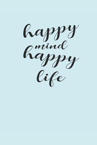 Happy Mind Happy Life: Notebook Yoga Meditation Namaste Notizbuch Journal 6x9 Lined