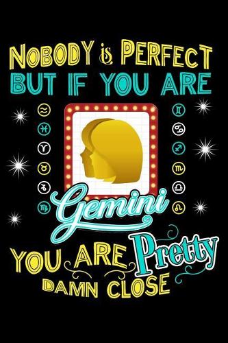 Nobody Is Perfect But If You Are a Gemini You Are Pretty Damn Close