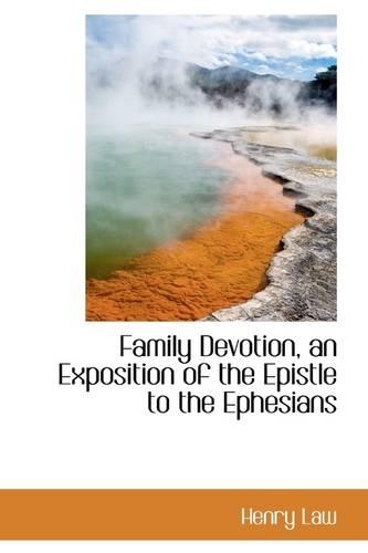 Family Devotion, an Exposition of the Epistle to the Ephesians
