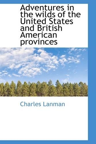 Adventures in the Wilds of the United States and British American Provinces: (English)