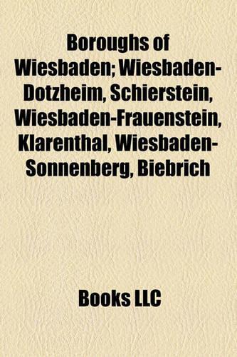 Boroughs of Wiesbaden; Wiesbaden-Dotzheim, Schierstein, Wiesbaden-Frauenstein, Klarenthal, Wiesbaden-Sonnenberg, Biebrich