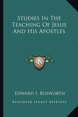 Studies In The Teaching Of Jesus And His Apostles: (English)