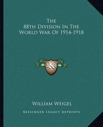The 88th Division In The World War Of 1914-1918: (English)