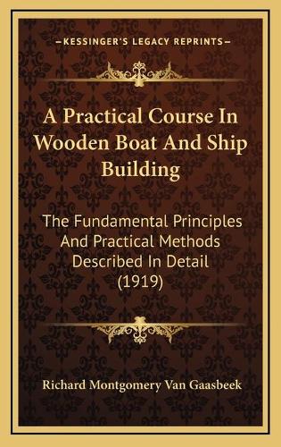 A Practical Course In Wooden Boat And Ship Building
