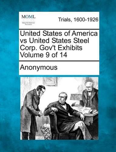 United States of America Vs United States Steel Corp. Gov't Exhibits Volume 9 of 14