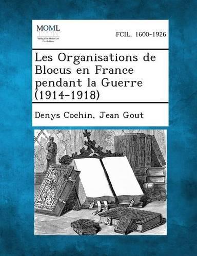 Les Organisations de Blocus En France Pendant La Guerre (1914-1918): (French)