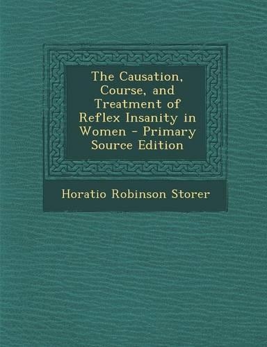 The Causation, Course, and Treatment of Reflex Insanity in Women