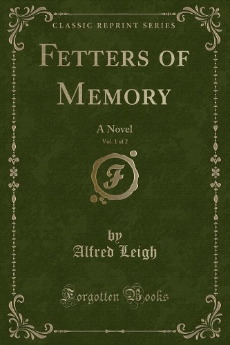 Fetters of Memory, Vol. 1 of 2