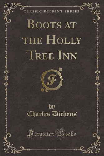 Boots at the Holly Tree Inn (Classic Reprint)