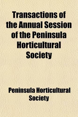 Transactions of the Annual Session of the Peninsula Horticultural Society