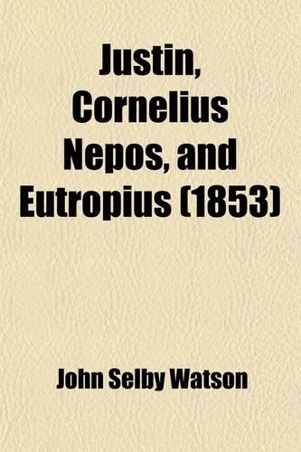 Justin, Cornelius Nepos, and Eutropius